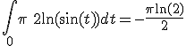 \int_0^\frac{\ \pi\ }{2}\ln(\sin(t))dt=-\frac{\pi\ln(2)}{2}